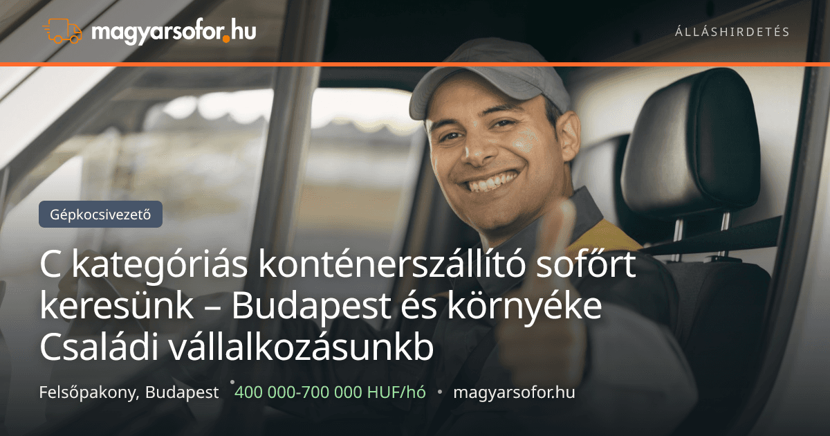 C kategóriás konténerszállító sofőrt keresünk – Budapest és környéke  Családi vállalkozásunkb